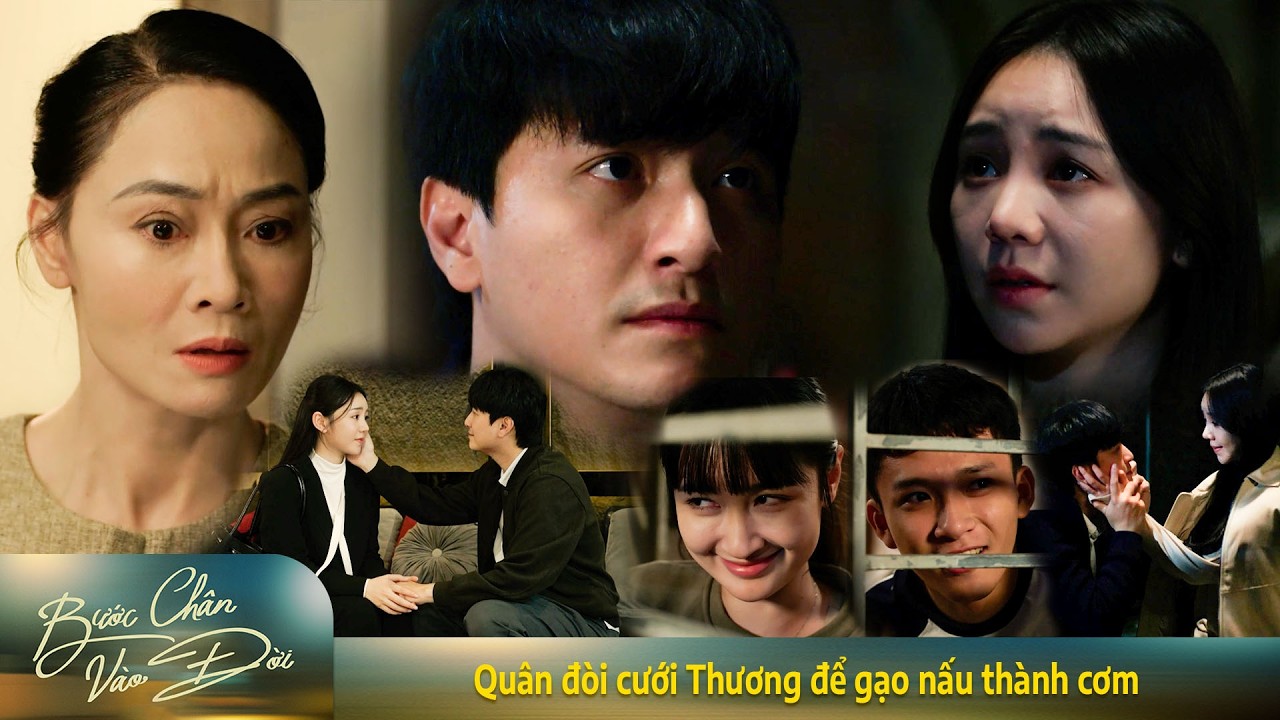 Bước chân vào đời | Quân đòi cưới Thương để gạo nấu thành cơm