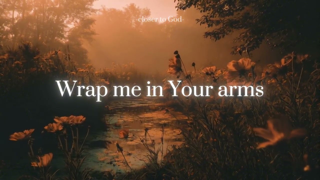 wrap me in your arms.