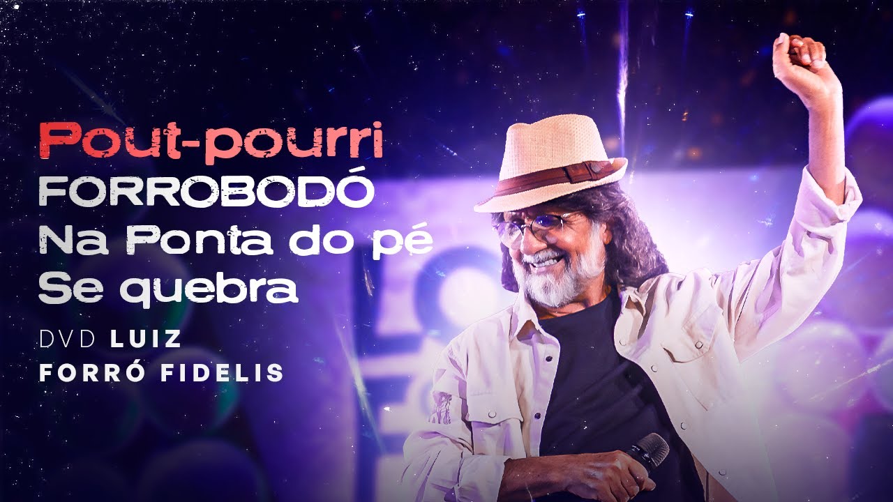 POUT POURRI FORRÓBODÓ / NA PONTA DO PÉ / SE QUEBRA/ - Luiz Fidelis (DVD LUIZ FORRÓ FIDELIS)