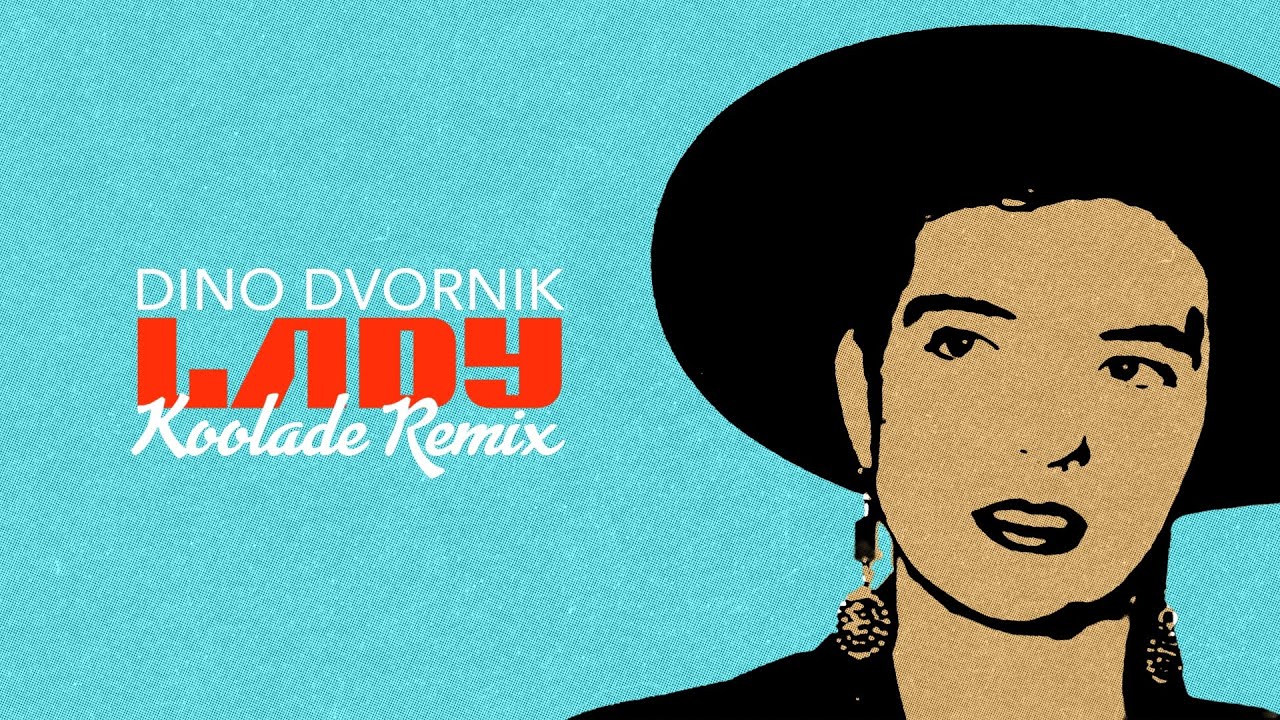 Dino Dvornik - Lady (Koolade Remix)