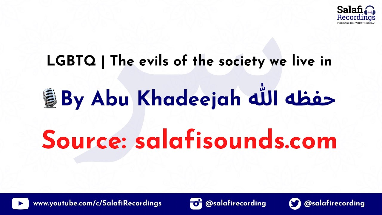 LGBTQ | The evils of the society we live in - By Abu Khadeejah حفظه الله