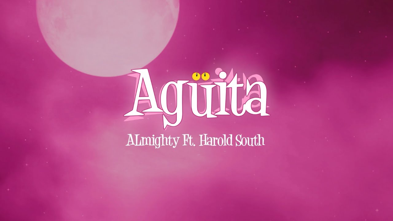 AGÜITA - ALMIGHTY FT @haroldsouthofficial