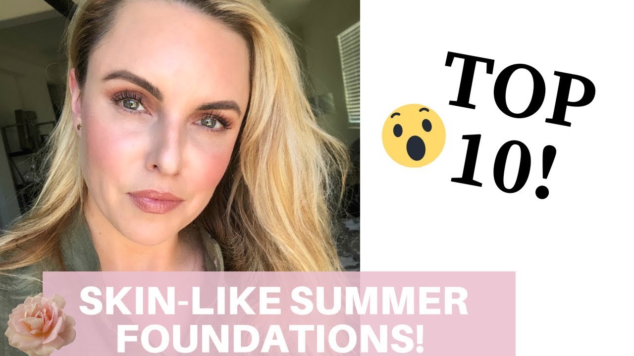 TOP 10 Skin Like Summer Foundations|| My Favorite Natural looking Foundations for all skin types