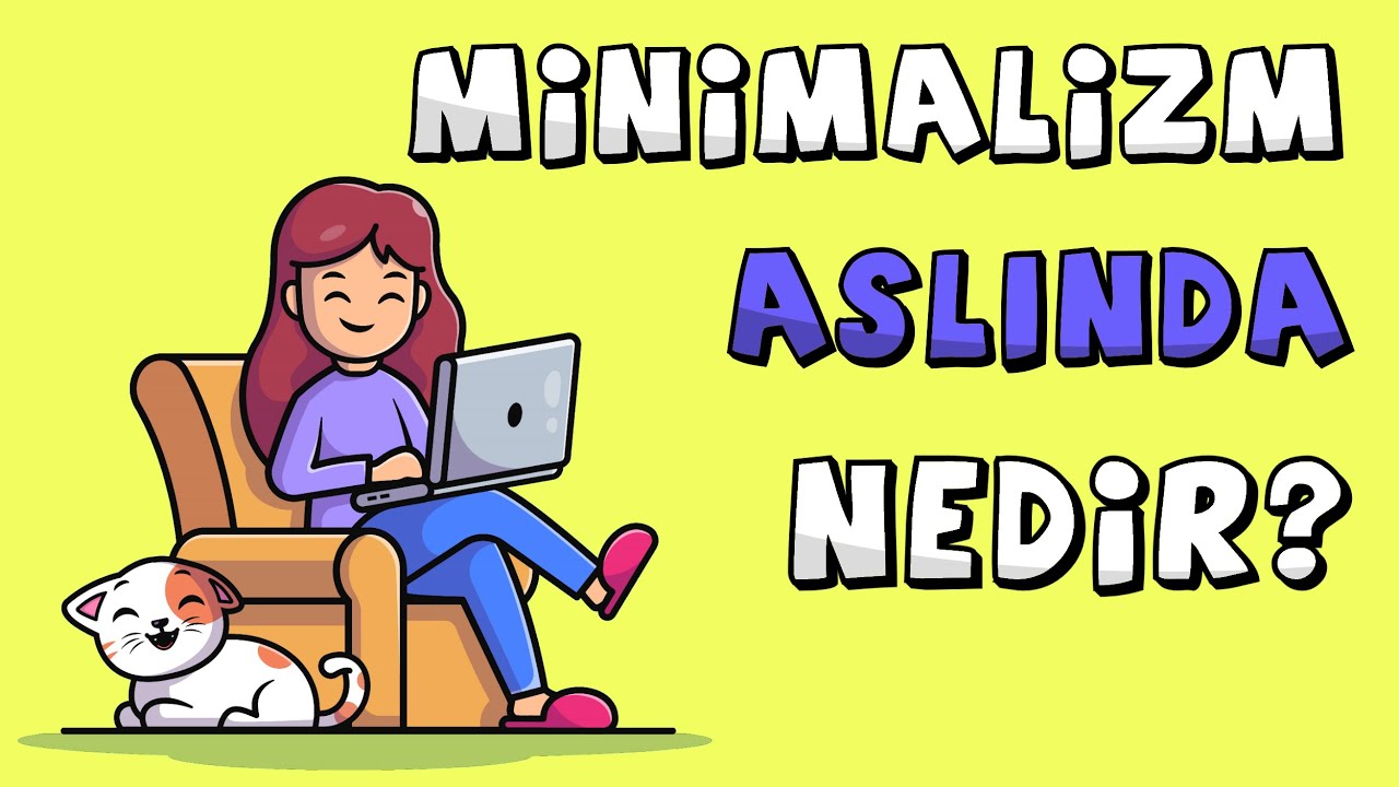 Minimalizm Nedir, Sana Neler Katabilir? (Yeni Başlayanlar İçin Minimalizm)