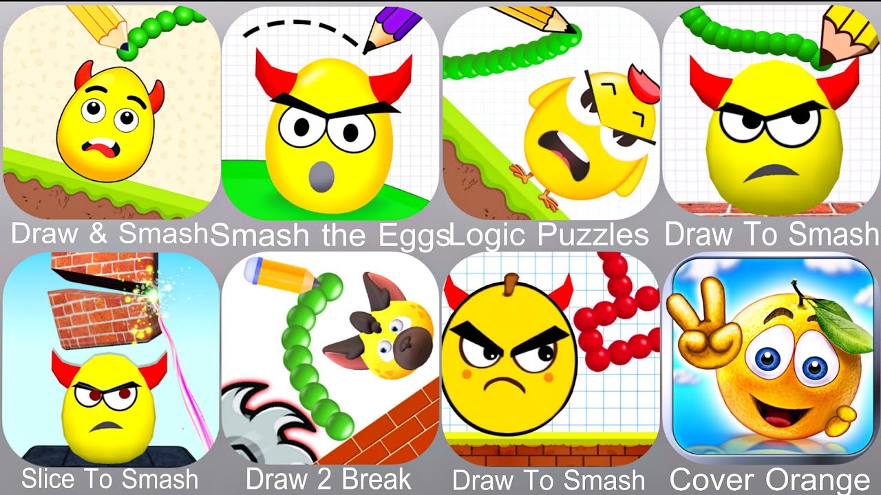 Draw & Smash,Smash the Eggs,Logic Puzzles,Draw To Smash,Slice To Smash,Draw 2 Break,Cover Orange
