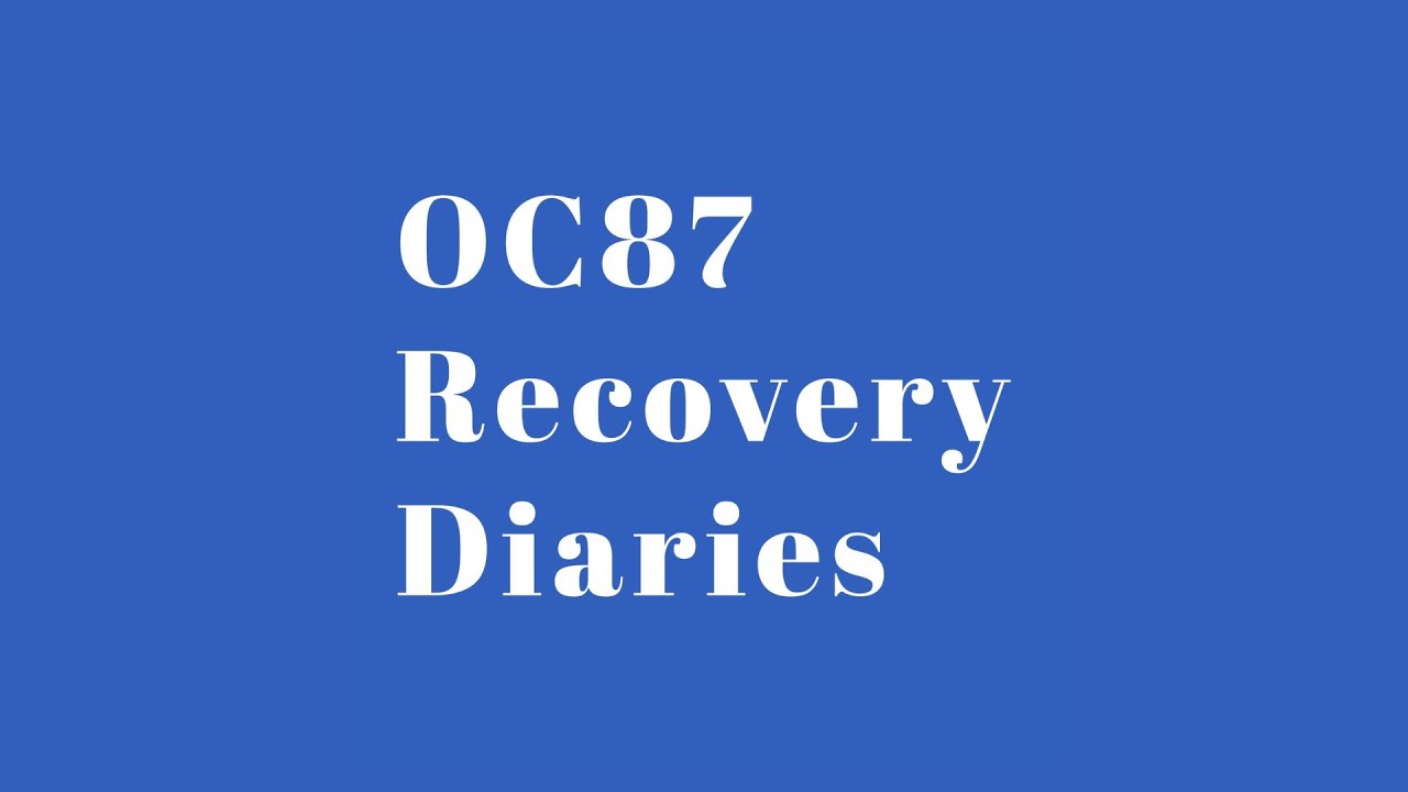 OC87 Recovery Diaries