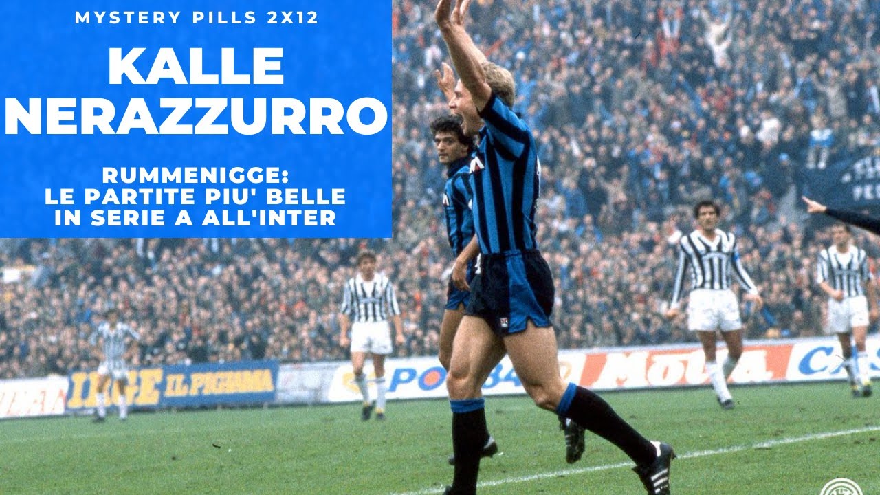 RUMMENIGGE, le partite più belle in SERIE A all'INTER: Kalle nerazzurro