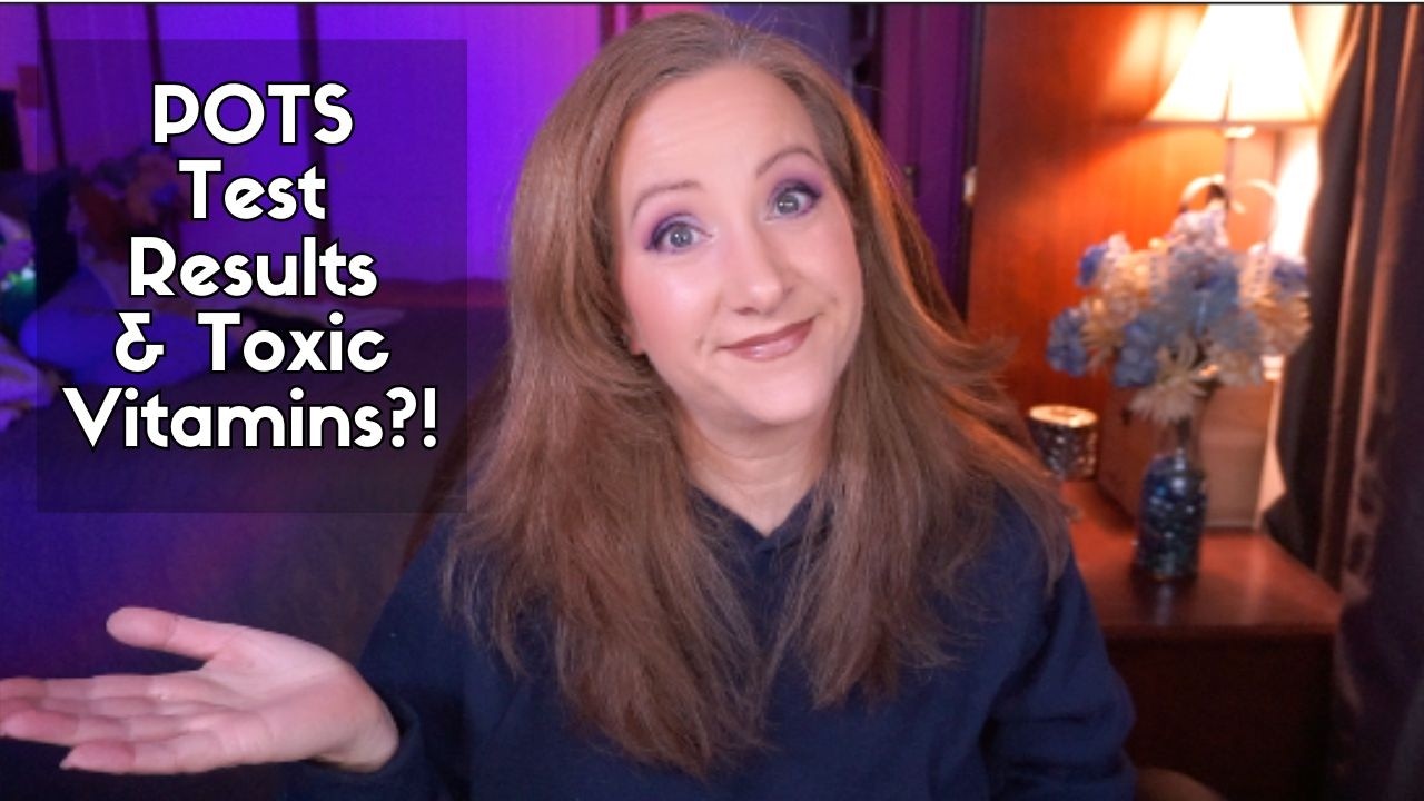 POTS Test Results and Toxic Vitamins?!