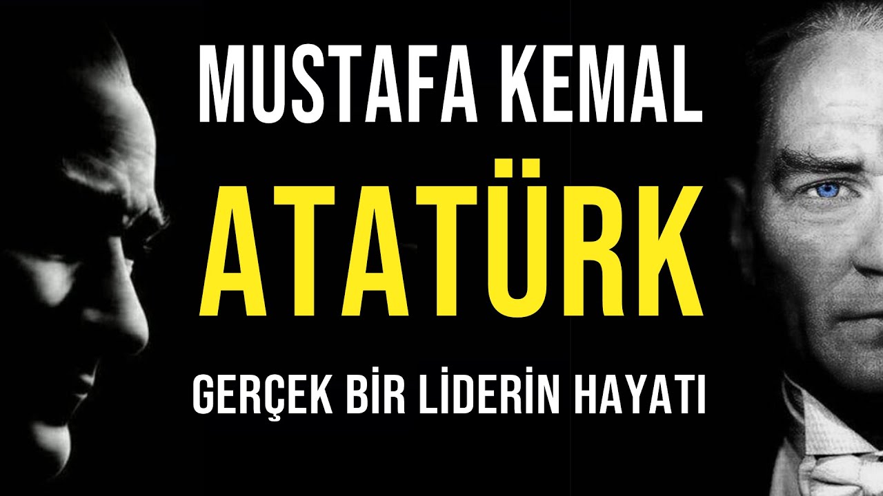 GER&Ccedil;EK BİR LİDERİN GER&Ccedil;EK HAYAT HİKAYESİ - MUSTAFA KEMAL ATAT&Uuml;RK