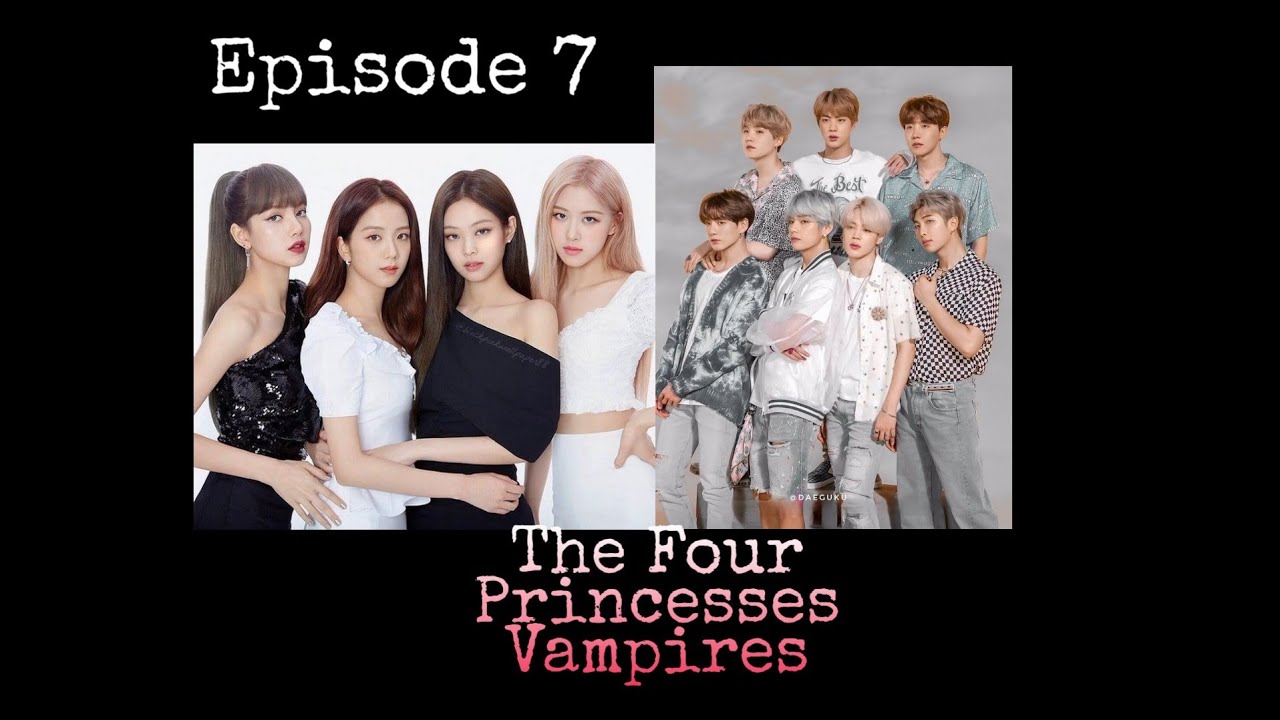 Liskook,Taennie,Jirose,Jinsoo FF The Four Princesses Vampires Episode 7