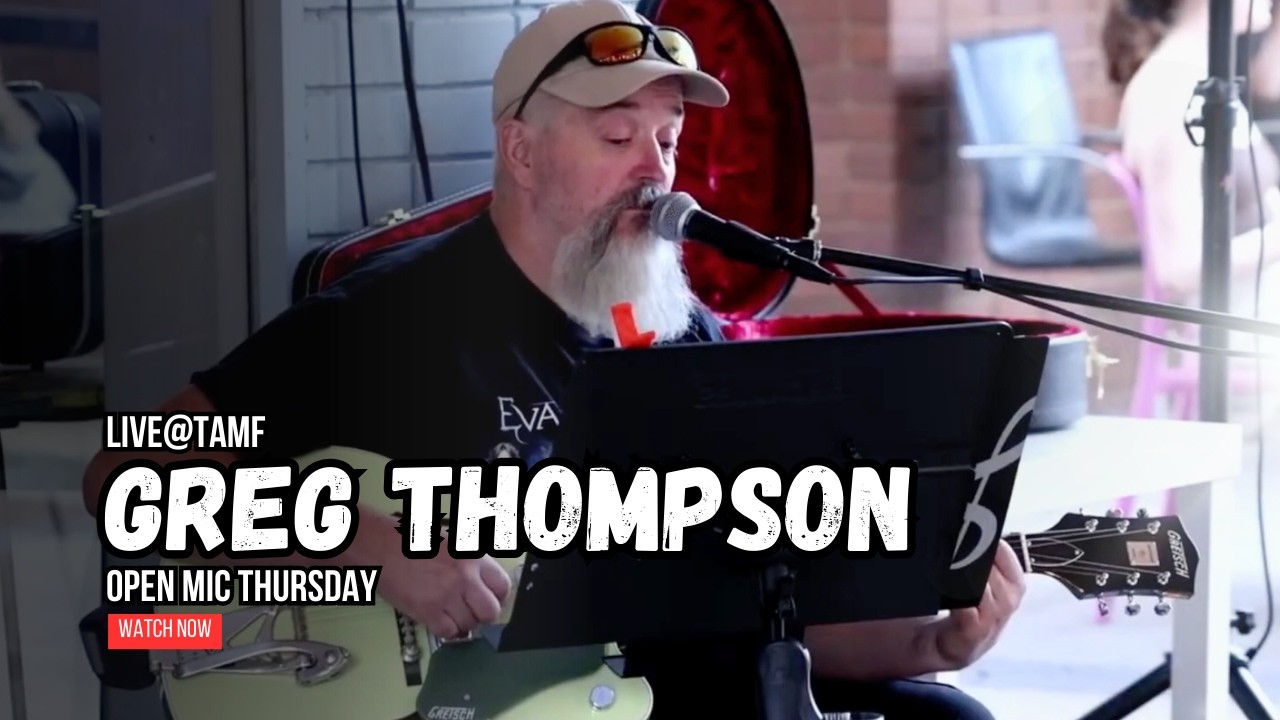 Greg Thompson | LIVE@TAMF | Open Mic Thursday