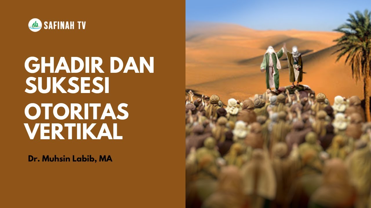 Ghadir dan Suksesi Otoritas Vertikal | Dr. Muhsin Labib, MA
