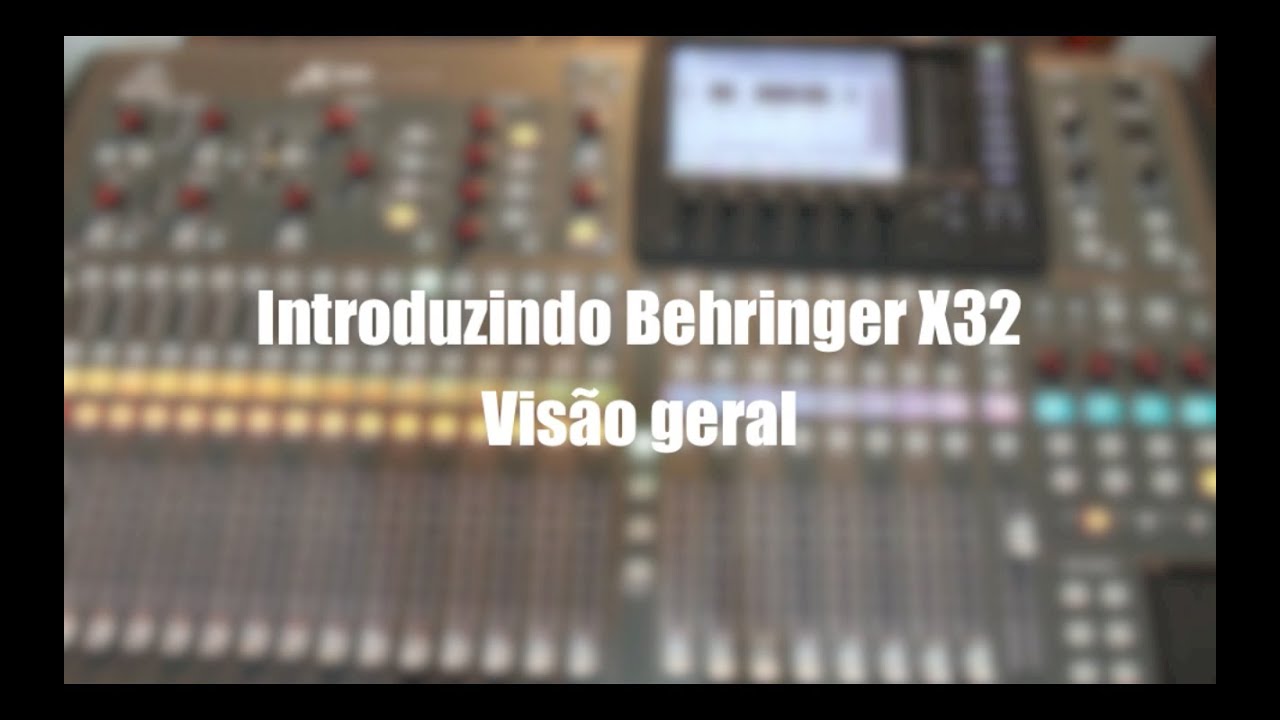 Introduzindo Behringer X32 - Visão geral
