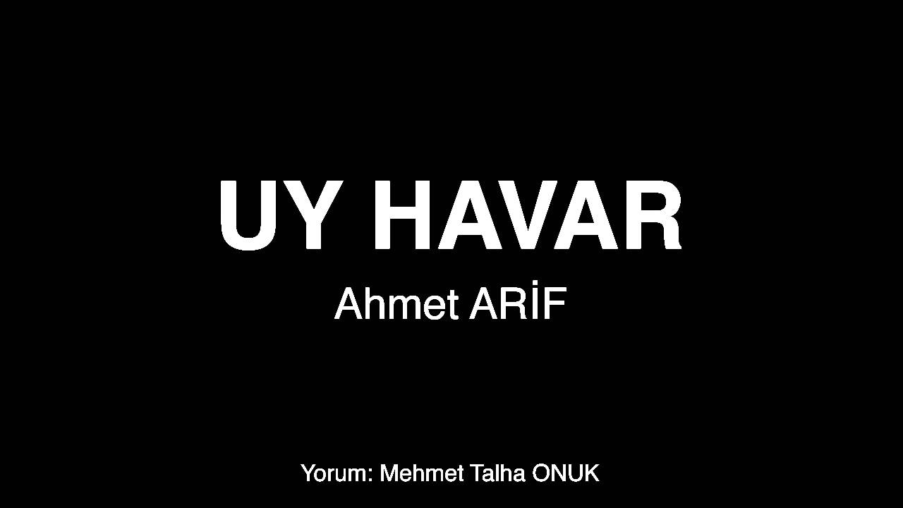 UY HAVAR - Ahmet ARİF ( ŞİİR )