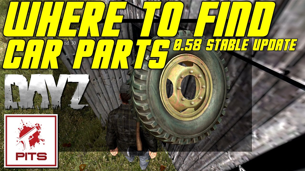 Where to find Car Parts in DayZ Standalone | DayZ 0.58 Stable