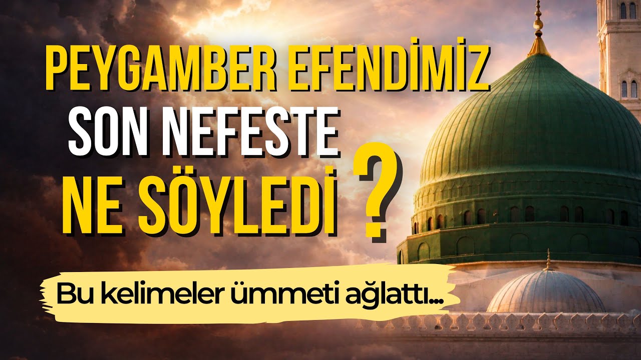 Peygamber Efendimizin (SAV) Son Nefesinde Azrail'e Söylediği Söz ve Ardından Gelen 3 Mübarek Kelime!