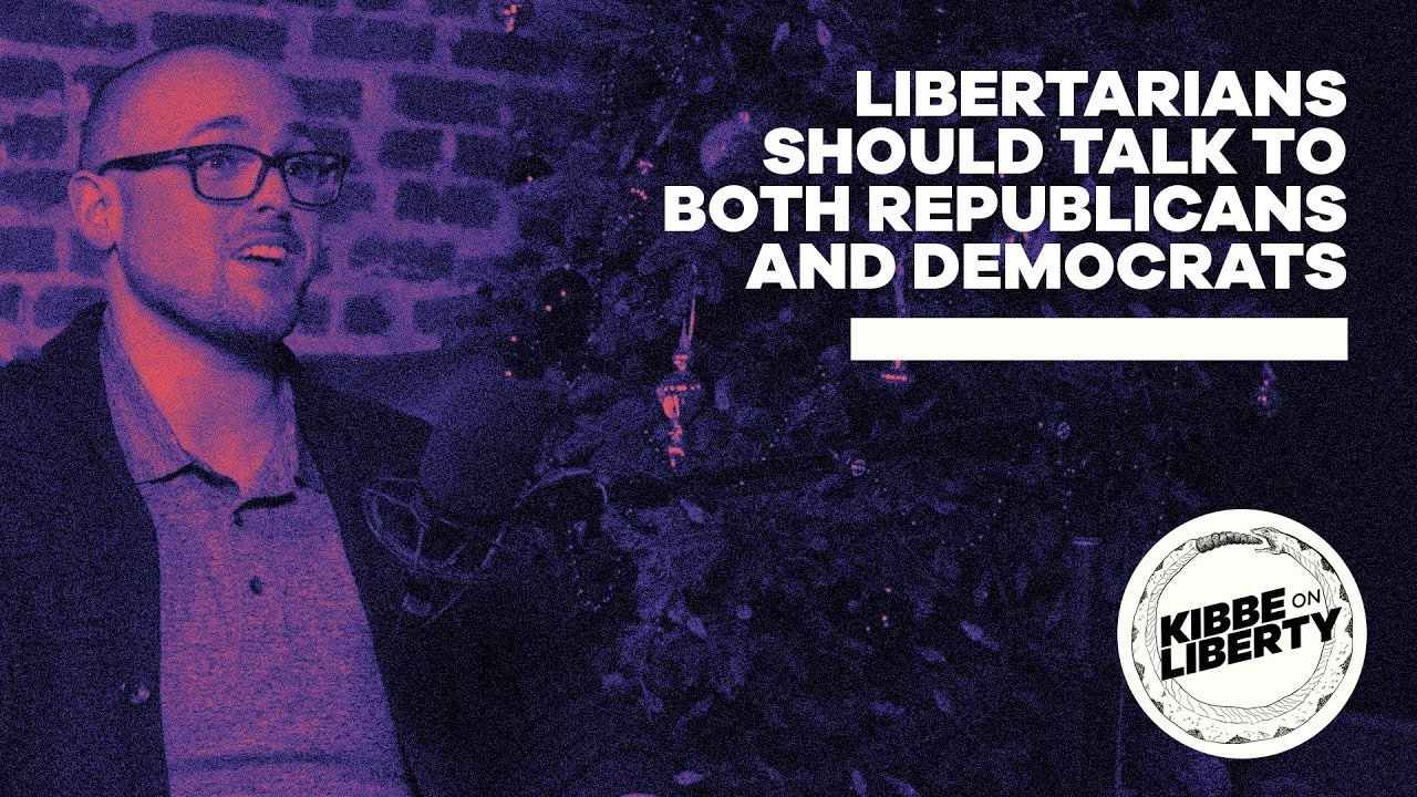 Libertarians Should Talk to Both Republicans and Democrats