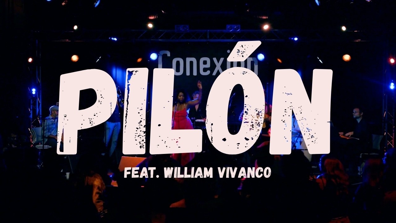 CONEXIÓN feat. William Vivanco - Pilón (Live)