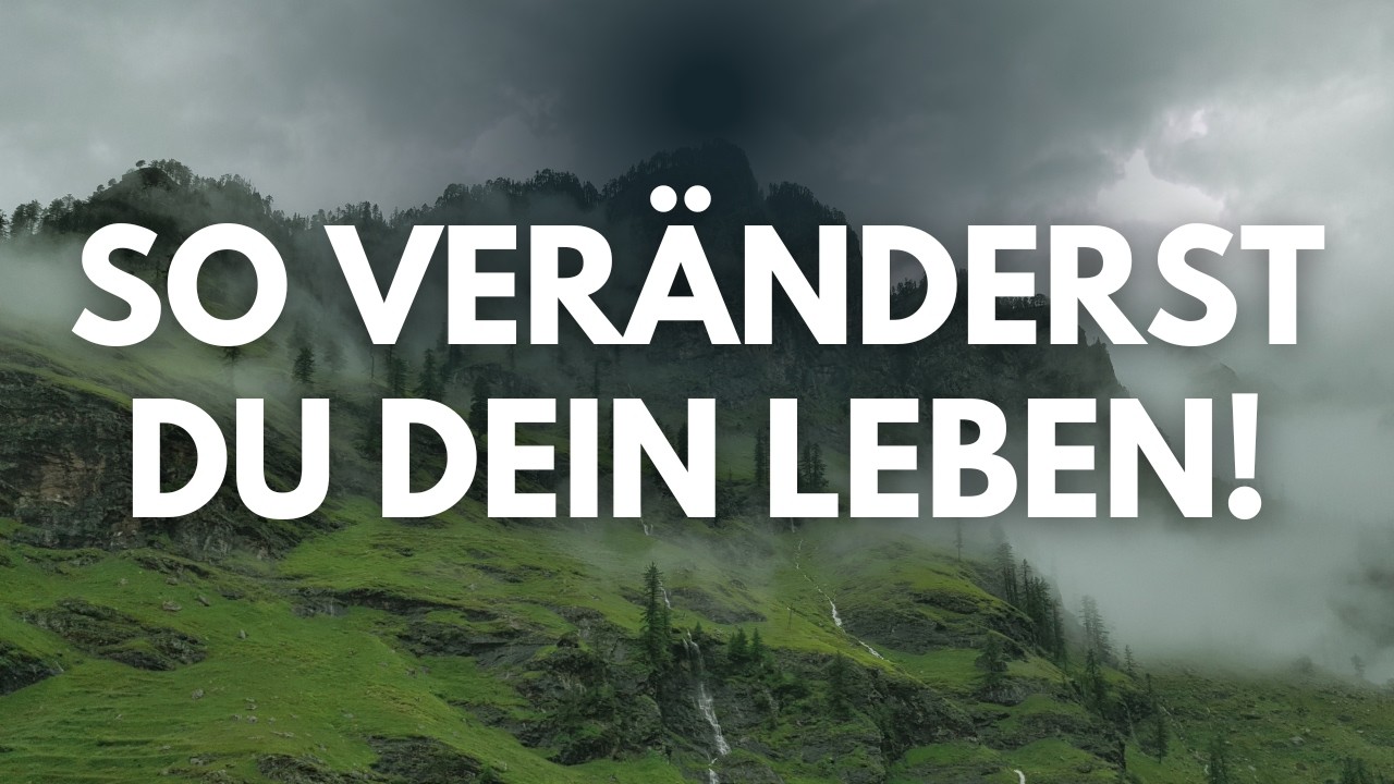 So veränderst du dein Leben