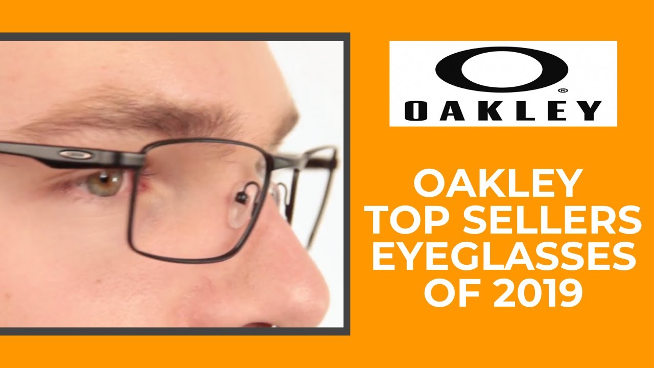 Oakley Top-Sellers Eyeglasses 2019 - The ultimate collection of glasses