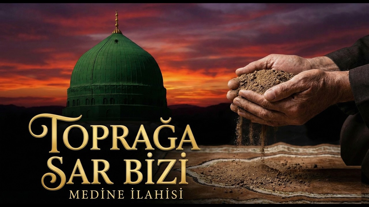 Toprağa Sar Bizi Medine - En Güzel İlahi 2026