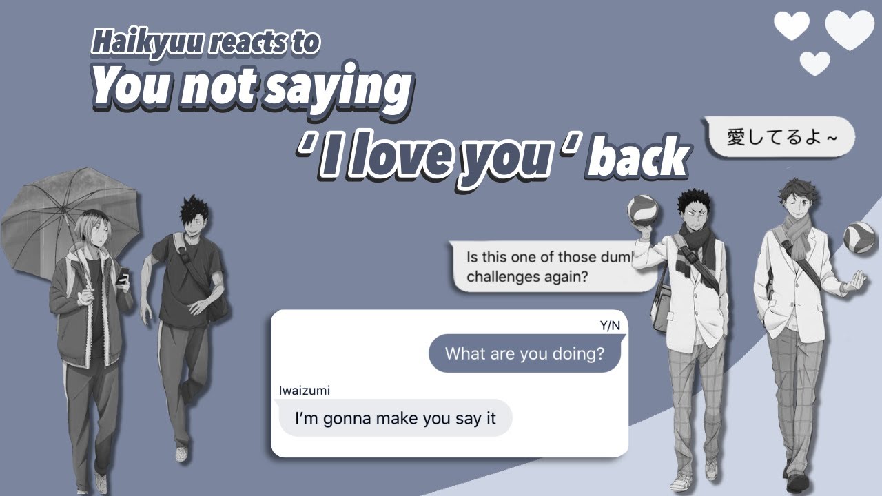 「Haikyuu Chatfic 」Haikyuu Characters reacting to You not saying I love you back || Y/N pranks Haikyu
