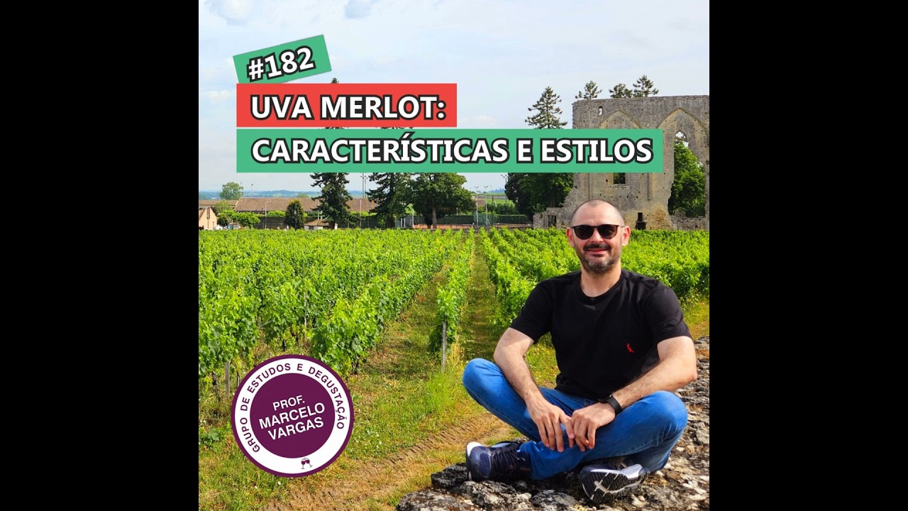 PODCAST aula 182 - Uva Merlot: características e estilos - Prof. Marcelo Vargas