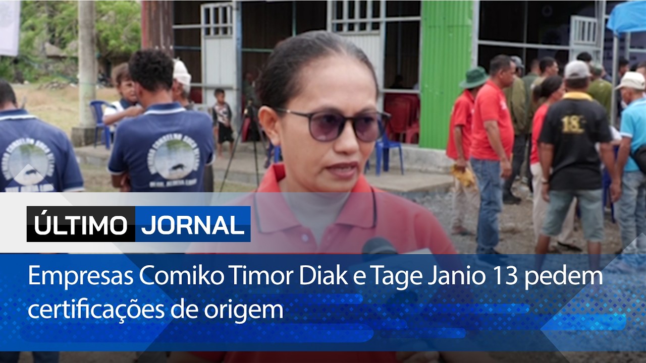 Empresas Comiko Timor Diak e Tage Janio 13 pedem certificações de origem