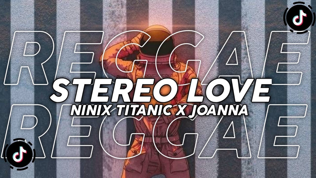DJ STYLE REGGAE STEREO LOVE X NINIX TITANIC VIRAL TIKTOK 2024!!
