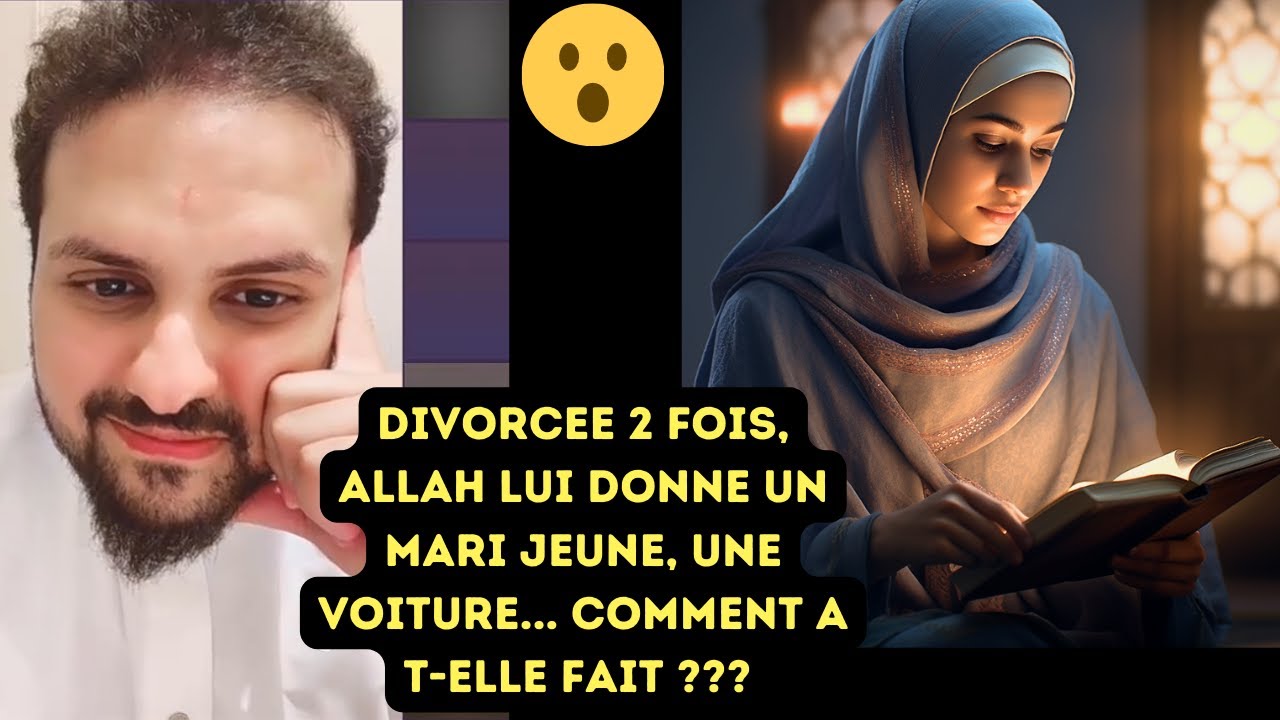 DIVORCEE 2 FOIS, ALLAH LUI DONNE UN MARI TRES JEUNE JAMAIS MARIE, UNE BELLE VOITURE ET...COMMENT ???