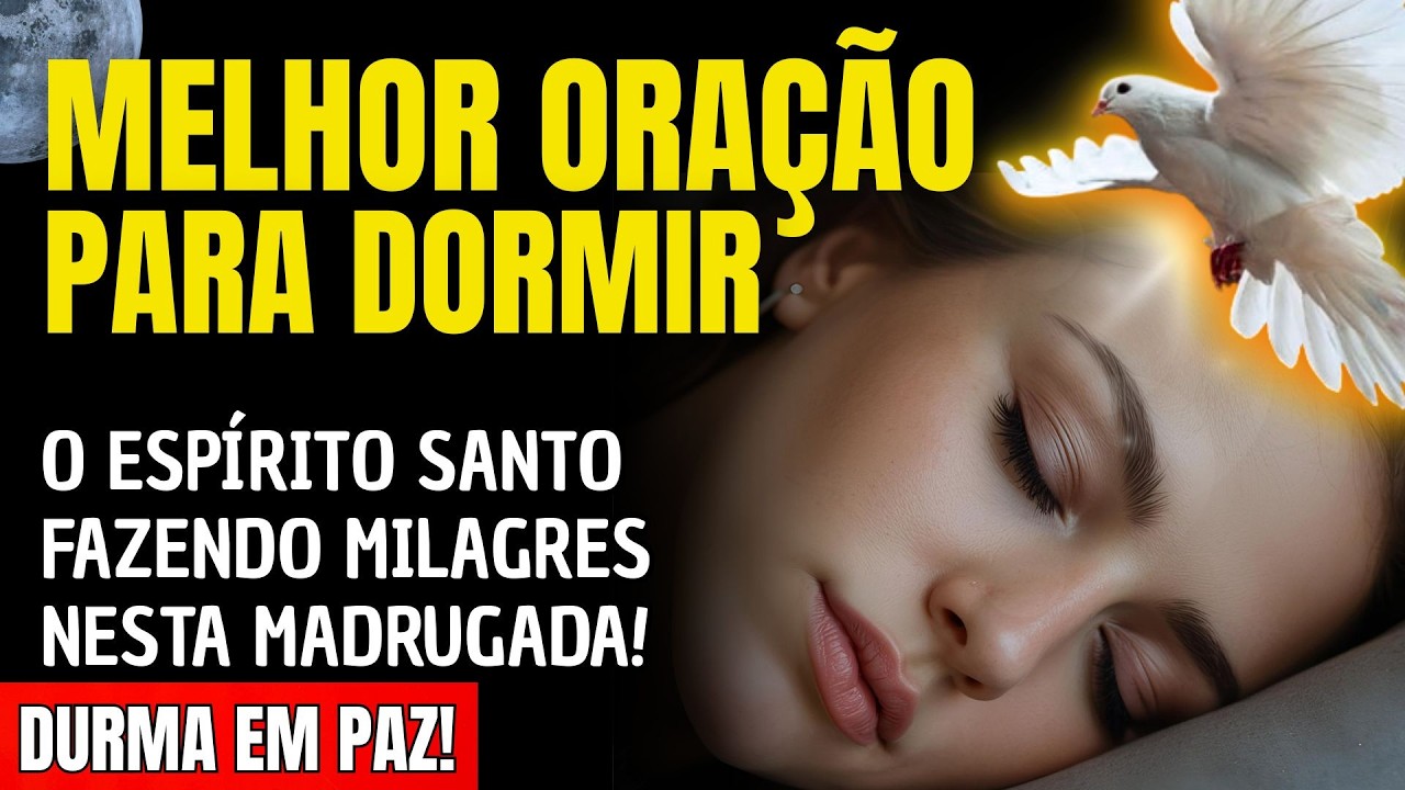 DURMA E SINTA O ESPÍRITO SANTO FAZENDO MILAGRES NESTA MADRUGADA!
