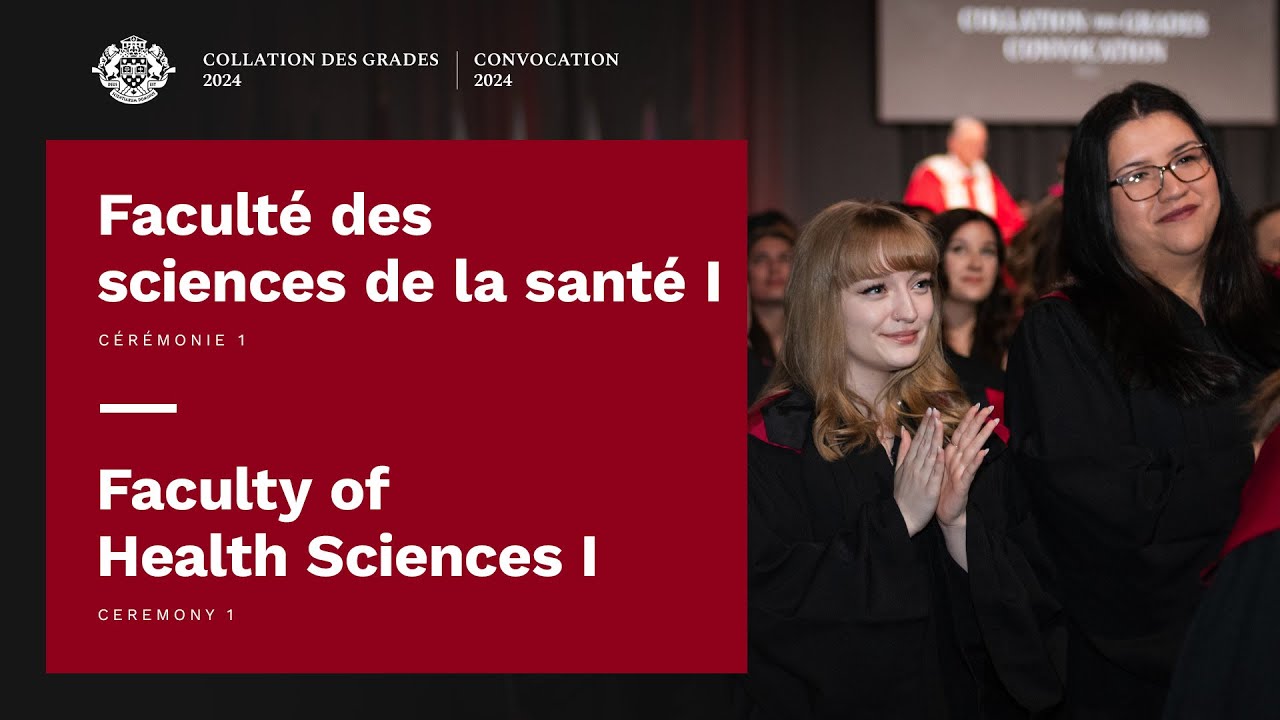 Cérémonie 1 Faculté des sciences de la santé I | Ceremony 1 Faculty of Health Sciences I | 2024