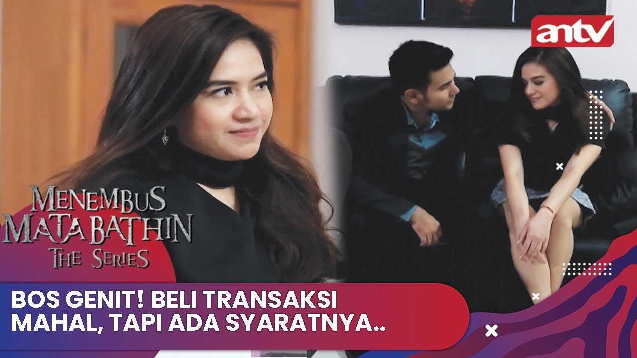 Bos Genit! Berani Transaksi Mahal, Tapi Syaratnya? | Menembus Mata Batin The Series ANTV Eps 61 FULL