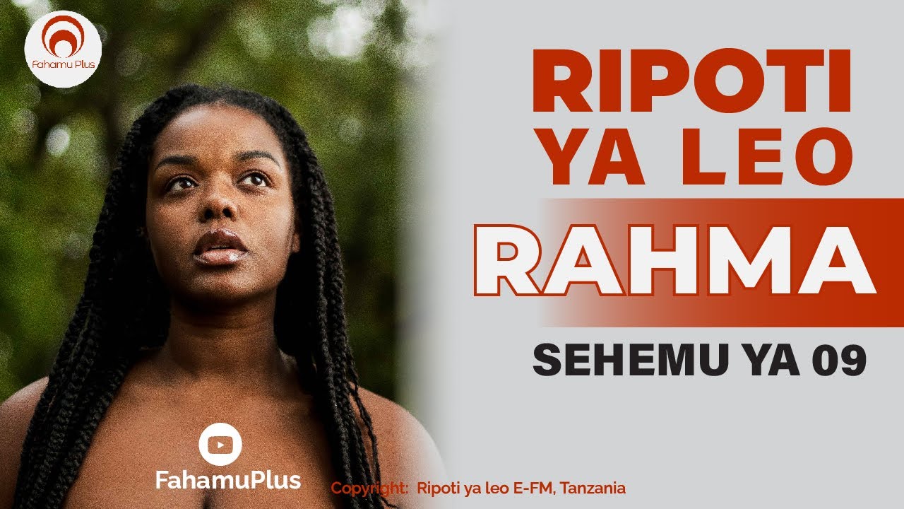 RIPOTI YA LEO (RAHMA SEHEMU YA 09)