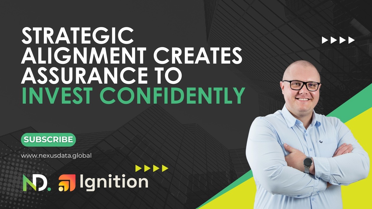 Strategic Alignment Creates Assurance to Invest Confidently | Nexus Data + Ignition Data