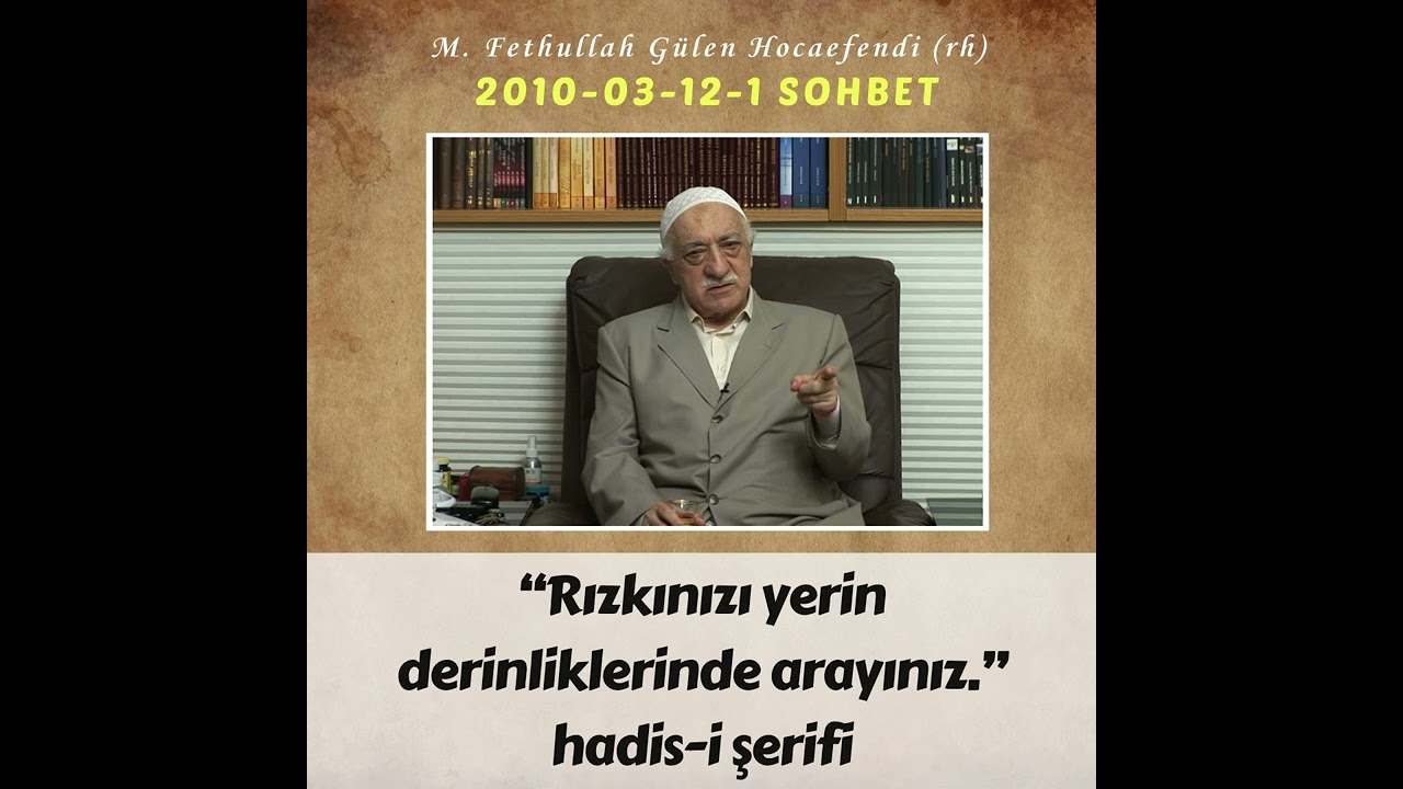 2010-03-12-1 SOHBET - “Rızkınızı yerin derinliklerinde arayınız.” hadis-i şerifi