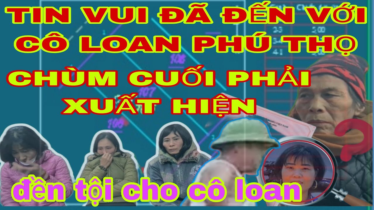 TIN VUI CÔ LOAN PHÚ THỌ.CHÙM CUỐI HẾT HỒN