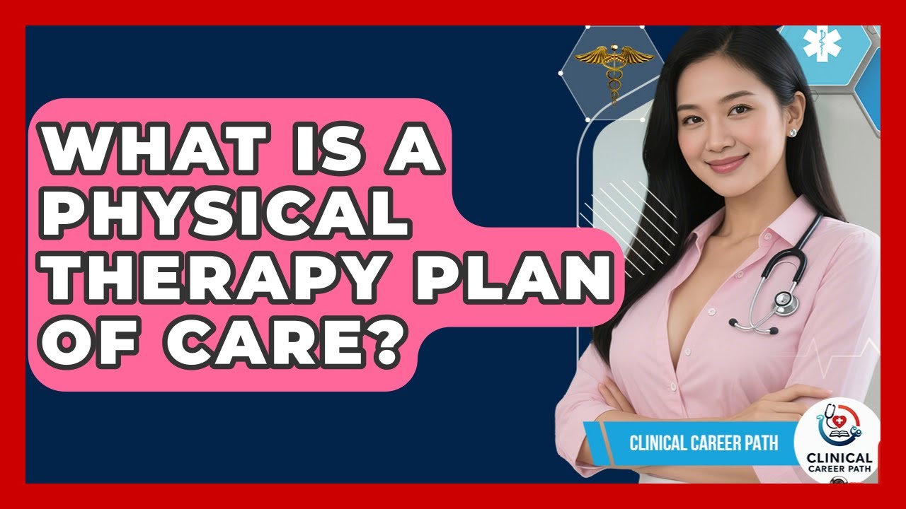 What Is A Physical Therapy Plan Of Care? - Clinical Career Path