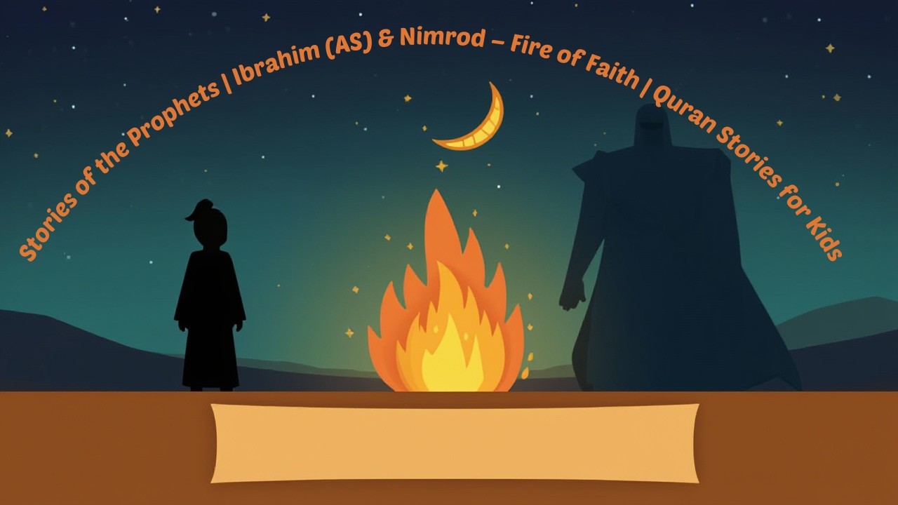 Stories of the Prophets | Ibrahim (AS) & Nimrod – Fire of Faith | Quran Stories for Kids