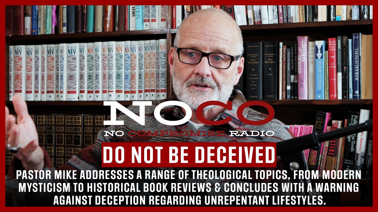 No-Co Radio: Video Episode 55: “Do Not Be Deceived” with Pastor Mike