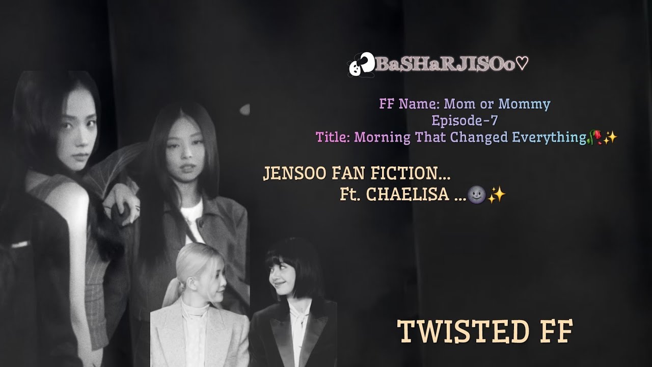 Mom or Mommy – Part 7 🌙 | Jensoo Fanfic ft. Chaelisa | Mature Romance AU #ff #sub #jensooff
