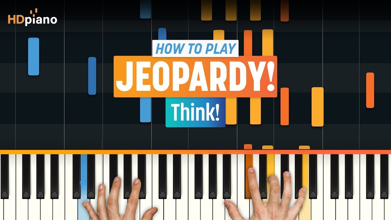 Easy to EXPERT: Jeopardy’s “Think!” Theme on Piano (Tutorial)