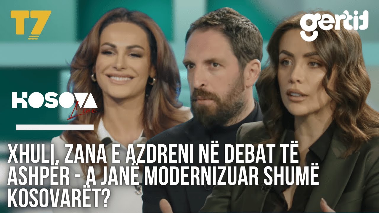 Xhuli, Zana e Azdreni në debat të ashpër - A janë modernizuar shumë kosovarët? | Kosova Live | T7