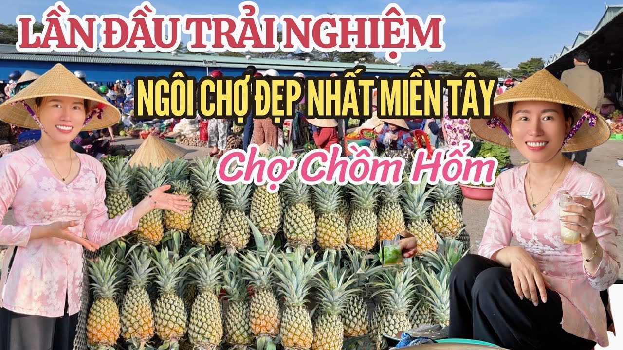 [49] LẦN ĐẦU TRẢI NGHIỆM NGÔI CHỢ ĐẸP NHẤT MIỀN TÂY CHỢ CHỒM HỔM 