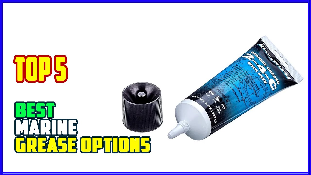 TOP 5 Best Marine Grease Options 2025