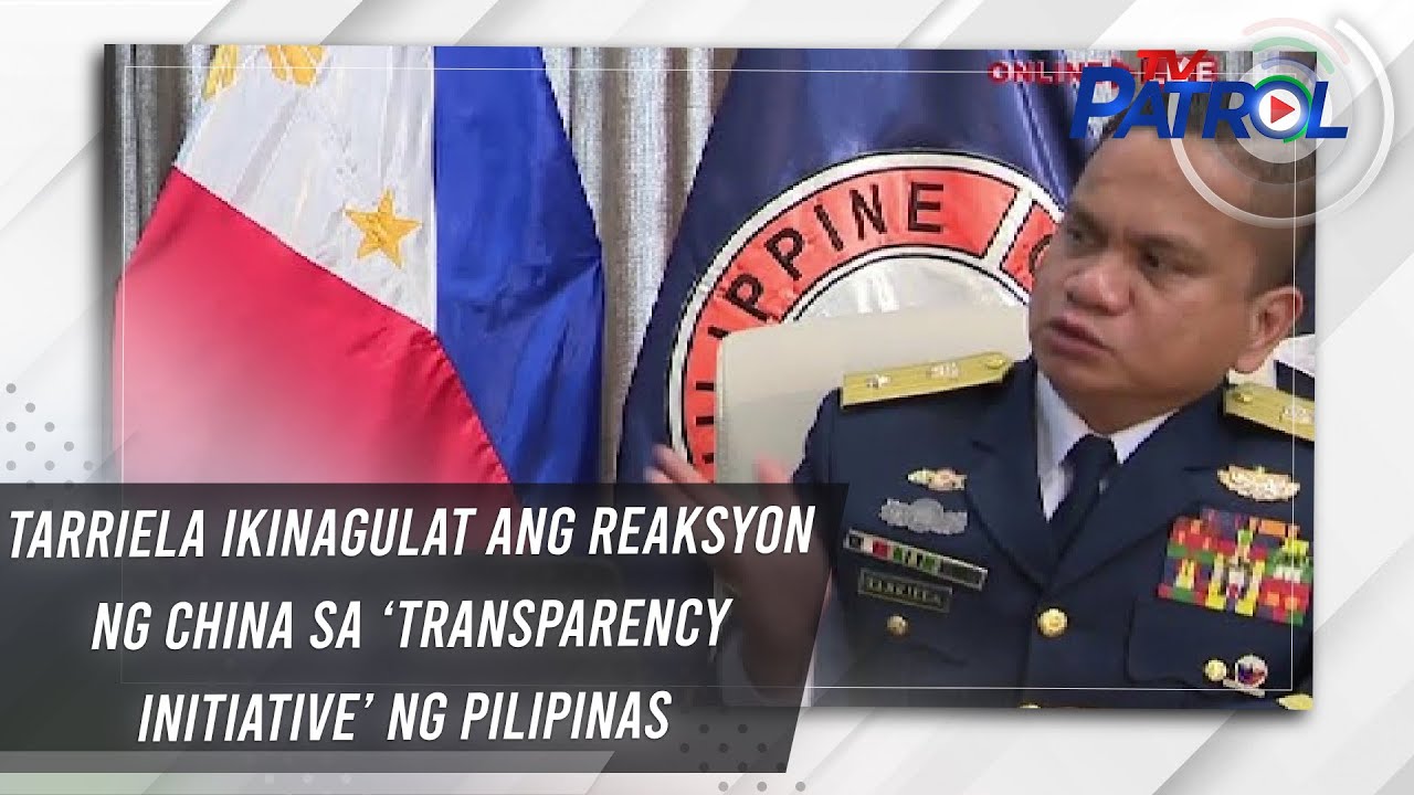 Tarriela ikinagulat ang reaksyon ng China sa ‘transparency initiative’ ng Pilipinas | TV Patrol