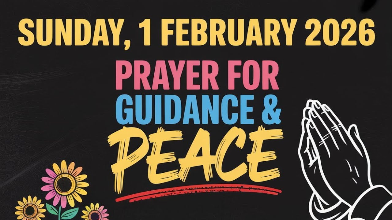 SUNDAY, 1st FEBRUARY 2026 | PRAYER FOR GUIDANCE AND PEACE