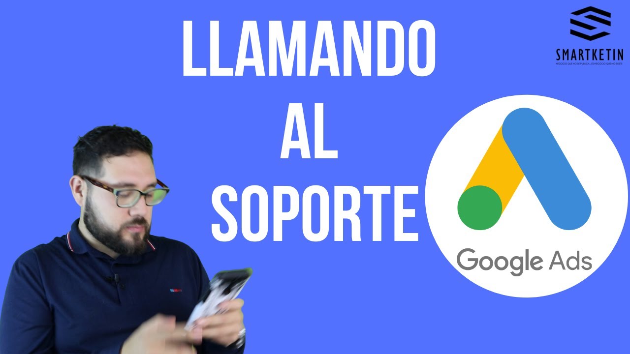 Llamando al Equipo de Soporte de Google ADS (Cliente que llama por primera vez para crear su campa&ntilde;a