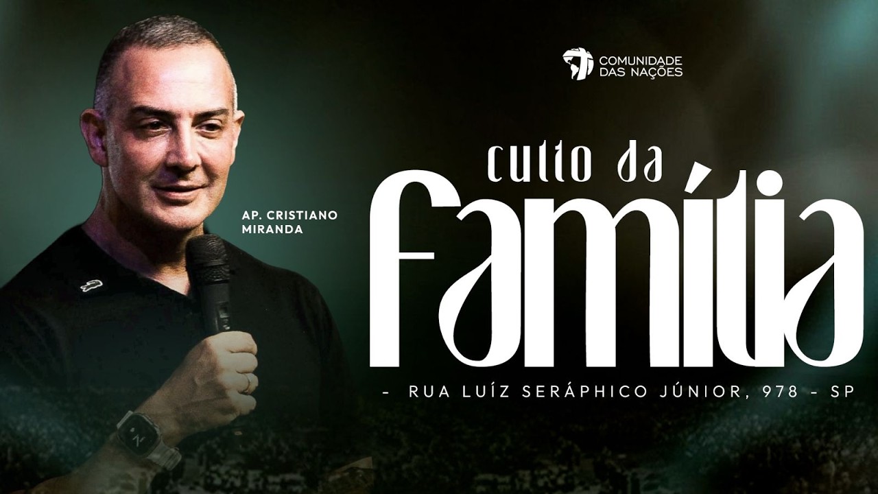 Culto da Família | Ap. Cristiano Miranda | CN São Paulo