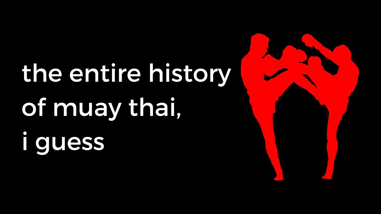 the entire history of muay thai, i guess